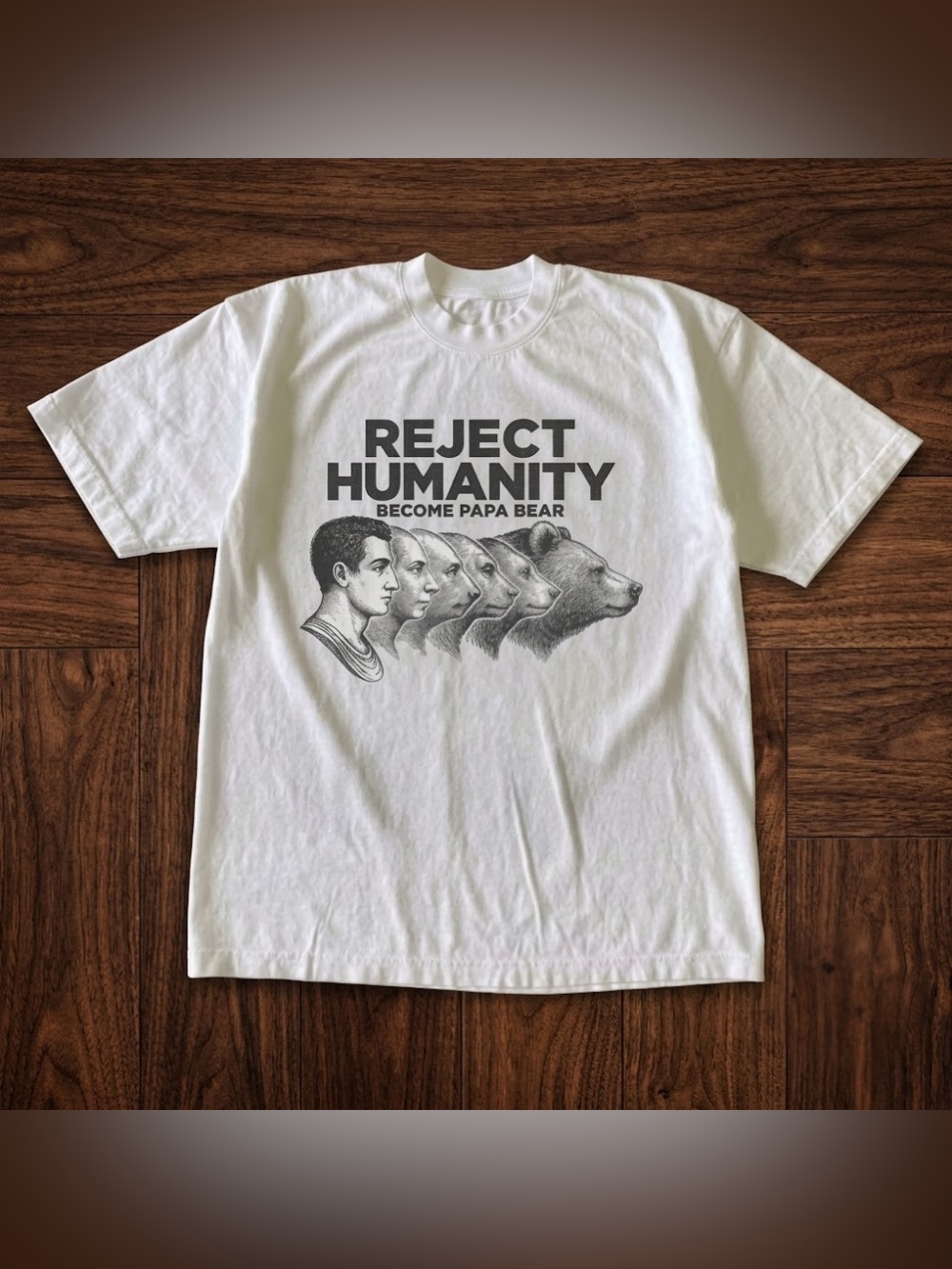Reject Humanity Become Papa Bear White Funny Evolution Graphic T-Shirt